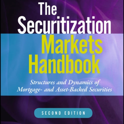 The Securitization Markets Handbook: Structures and Dynamics of Mortgage- and Asset-backed Securities