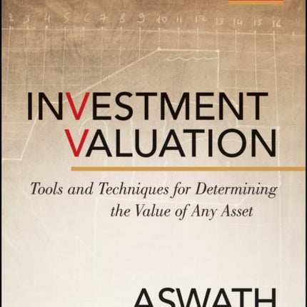 Investment Valuation: Tools and Techniques for Determining the Value of Any Asset