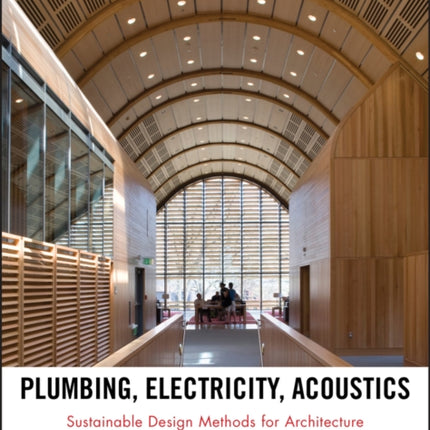 Plumbing, Electricity, Acoustics: Sustainable Design Methods for Architecture