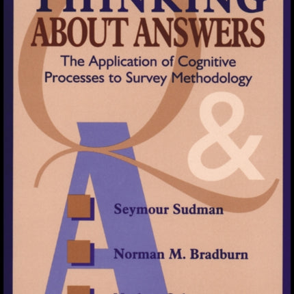 Thinking About Answers: The Application of Cognitive Processes to Survey Methodology