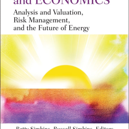 Energy Finance and Economics: Analysis and Valuation, Risk Management, and the Future of Energy