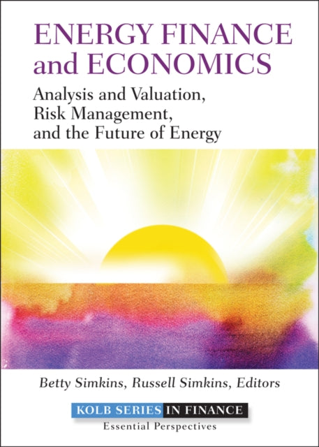 Energy Finance and Economics: Analysis and Valuation, Risk Management, and the Future of Energy