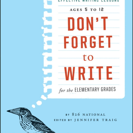 Don't Forget to Write for the Elementary Grades: 50 Enthralling and Effective Writing Lessons (Ages 5 to 12)