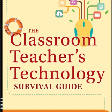 The Classroom Teacher's Technology Survival Guide