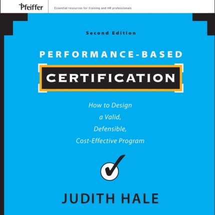 Performance-Based Certification: How to Design a Valid, Defensible, Cost-Effective Program