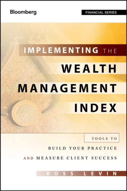 Implementing the Wealth Management Index: Tools to Build Your Practice and Measure Client Success