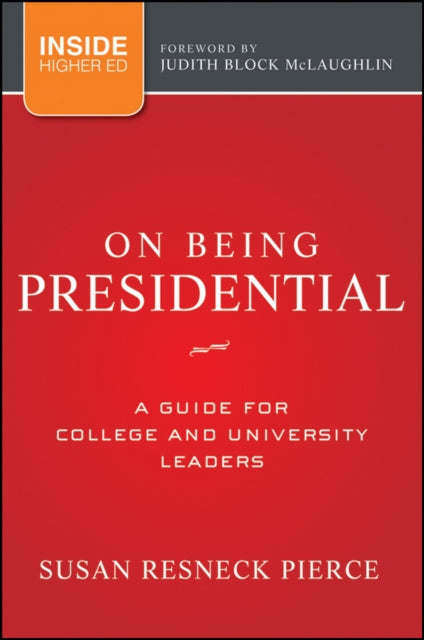 On Being Presidential: A Guide for College and University Leaders