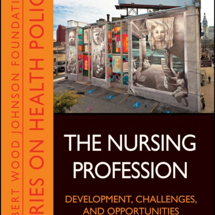 The Nursing Profession: Development, Challenges, and Opportunities