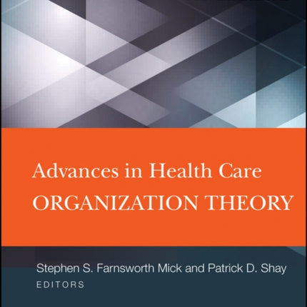 Advances in Health Care Organization Theory