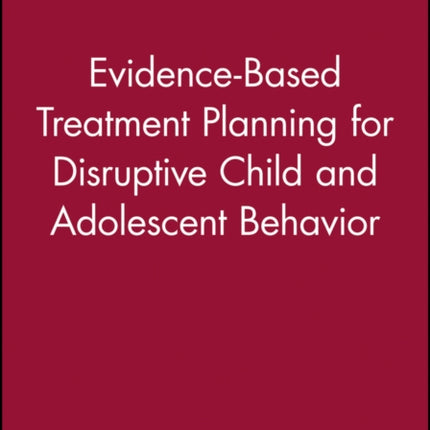 EvidenceBased Treatment Planning for Disruptive Child and Adolescent Behavior DVD and Workbook Set