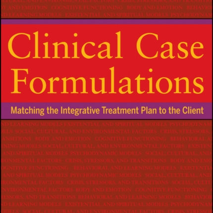 Clinical Case Formulations: Matching the Integrative Treatment Plan to the Client