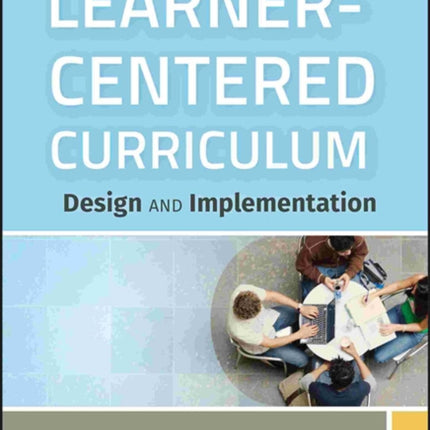 The Learner-Centered Curriculum: Design and Implementation