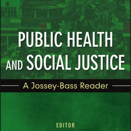 Public Health and Social Justice: A Jossey-Bass Reader