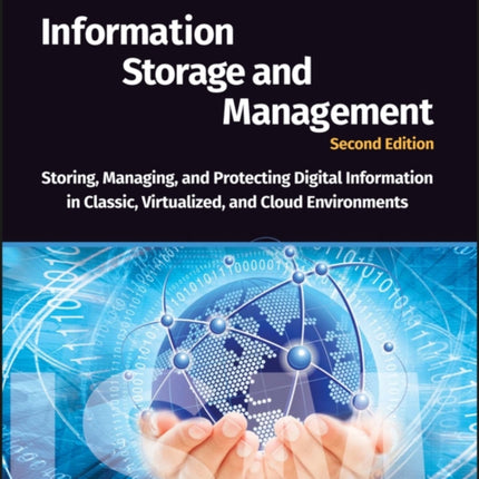 Information Storage and Management: Storing, Managing, and Protecting Digital Information in Classic, Virtualized, and Cloud Environments