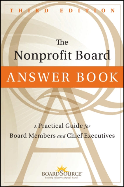 The Nonprofit Board Answer Book: A Practical Guide for Board Members and Chief Executives