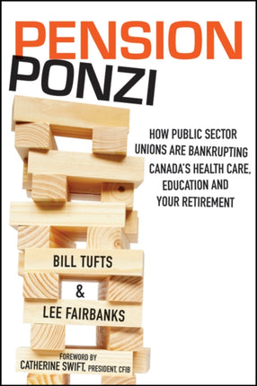 Pension Ponzi: How Public Sector Unions are Bankrupting Canada's Health Care, Education and Your Retirement