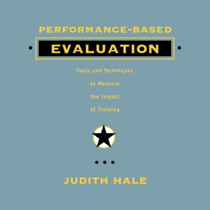 Performance-Based Evaluation: Tools and Techniques to Measure the Impact of Training