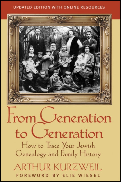 From Generation to Generation: How to Trace Your Jewish Genealogy and Family History