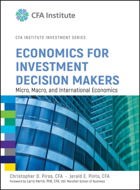 Economics for Investment Decision Makers: Micro, Macro, and International Economics