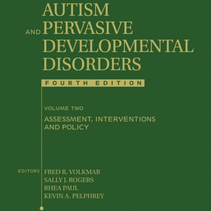 Handbook of Autism and Pervasive Developmental Disorders, Volume 2: Assessment, Interventions, and Policy