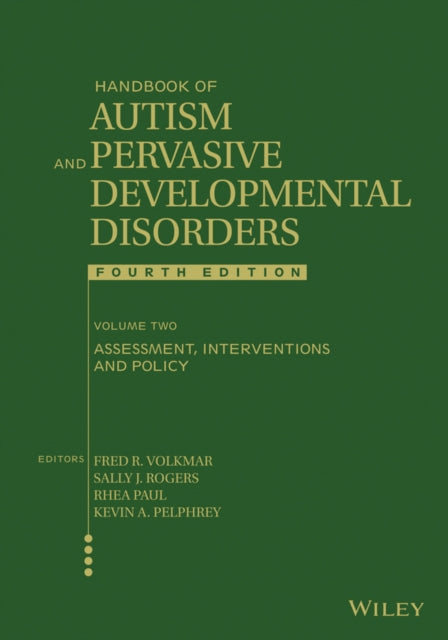 Handbook of Autism and Pervasive Developmental Disorders, Volume 2: Assessment, Interventions, and Policy