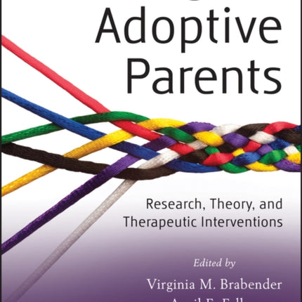 Working with Adoptive Parents: Research, Theory, and Therapeutic Interventions