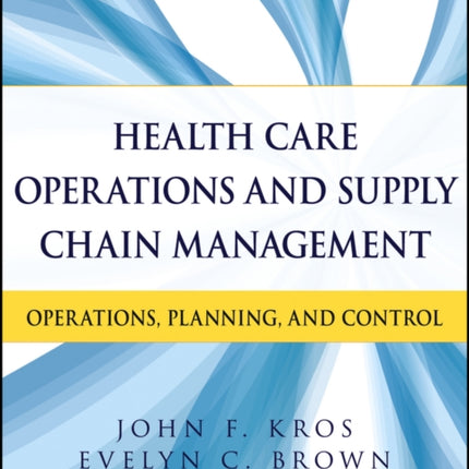 Health Care Operations and Supply Chain Management: Operations, Planning, and Control