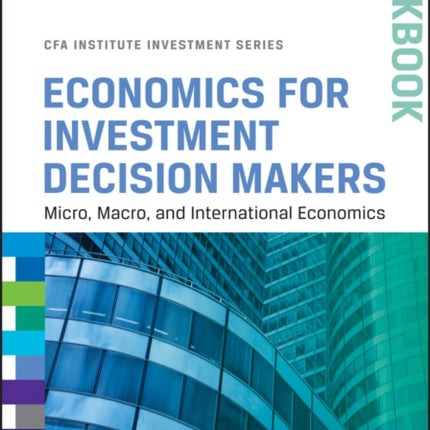 Economics for Investment Decision Makers: Micro, Macro, and International Economics, Workbook