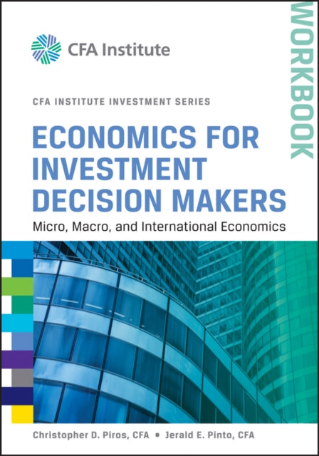 Economics for Investment Decision Makers: Micro, Macro, and International Economics, Workbook