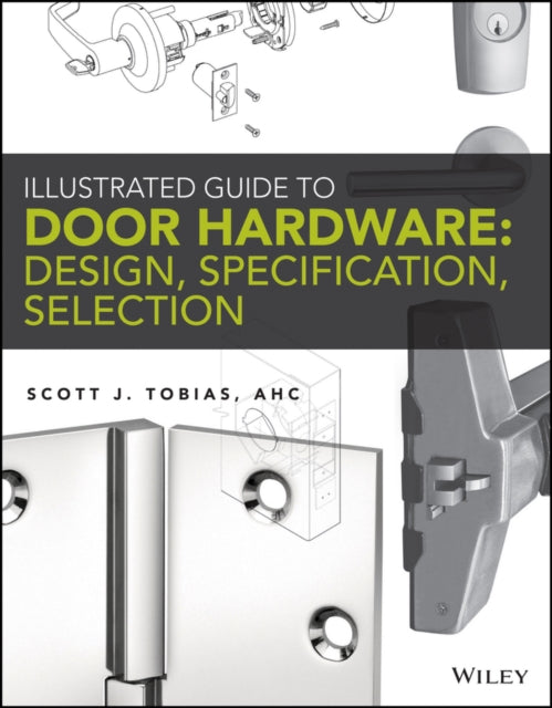 Illustrated Guide to Door Hardware: Design, Specification, Selection