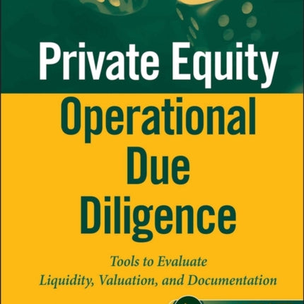 Private Equity Operational Due Diligence, + Website: Tools to Evaluate Liquidity, Valuation, and Documentation