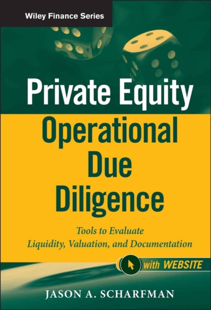 Private Equity Operational Due Diligence, + Website: Tools to Evaluate Liquidity, Valuation, and Documentation