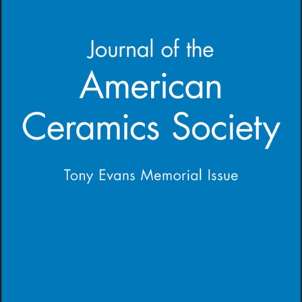 Journal of the American Ceramics Society: Tony Evans Memorial Issue