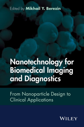 Nanotechnology for Biomedical Imaging and Diagnostics: From Nanoparticle Design to Clinical Applications