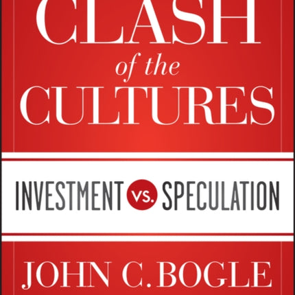 The Clash of the Cultures: Investment vs. Speculation