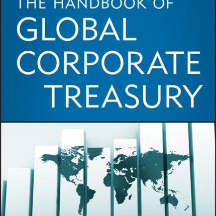 The Handbook of Global Corporate Treasury