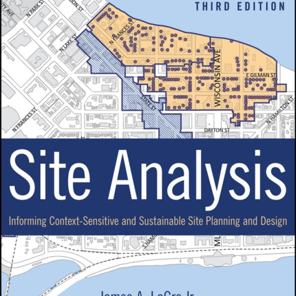 Site Analysis: Informing Context-Sensitive and Sustainable Site Planning and Design