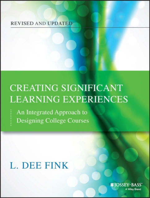 Creating Significant Learning Experiences: An Integrated Approach to Designing College Courses