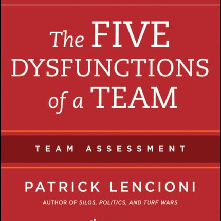 The Five Dysfunctions of a Team: Team Assessment