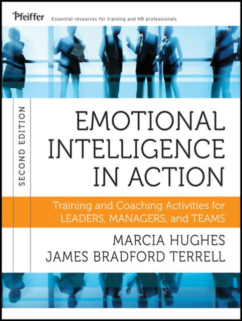 Emotional Intelligence in Action: Training and Coaching Activities for Leaders, Managers, and Teams