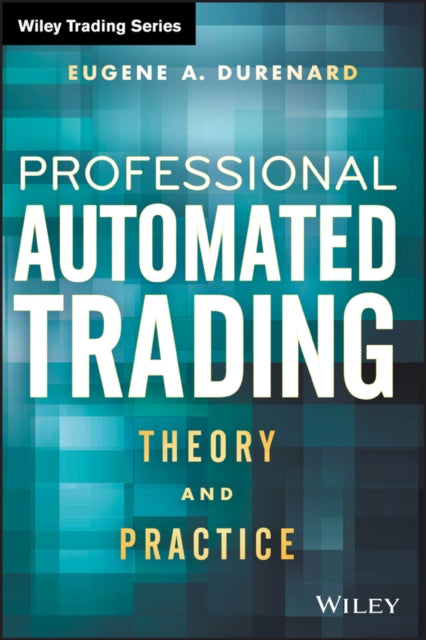 Professional Automated Trading Theory and