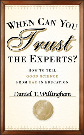 When Can You Trust the Experts?: How to Tell Good Science from Bad in Education