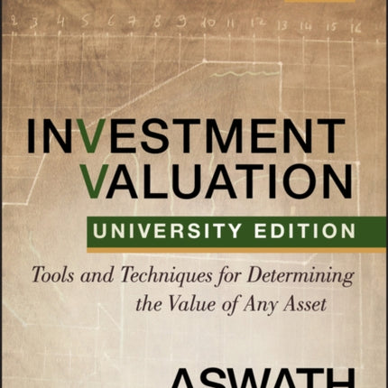 Investment Valuation: Tools and Techniques for Determining the Value of any Asset, University Edition