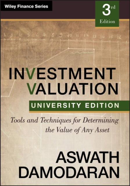 Investment Valuation: Tools and Techniques for Determining the Value of any Asset, University Edition