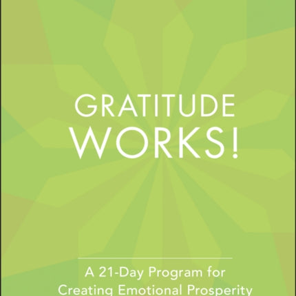 Gratitude Works!: A 21-Day Program for Creating Emotional Prosperity