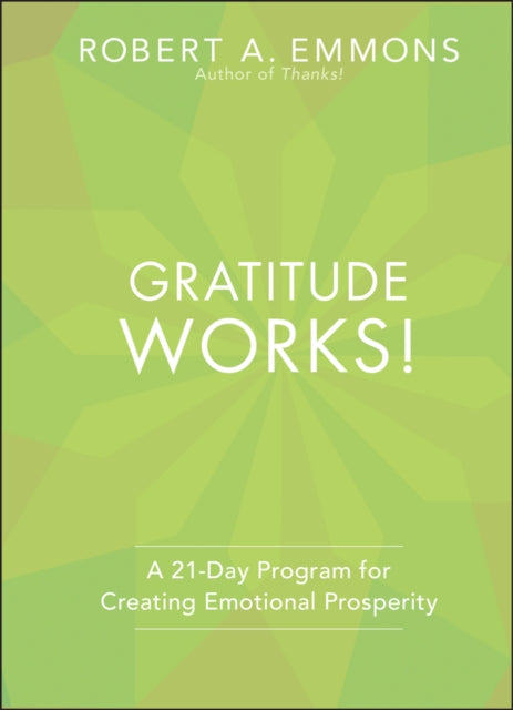 Gratitude Works!: A 21-Day Program for Creating Emotional Prosperity