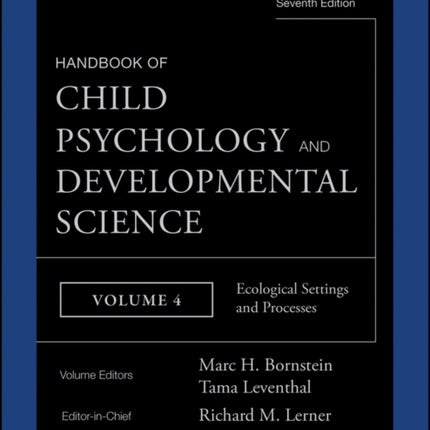 Handbook of Child Psychology and Developmental Science, Ecological Settings and Processes