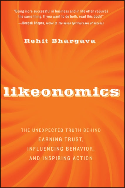 Likeonomics: The Unexpected Truth Behind Earning Trust, Influencing Behavior, and Inspiring Action