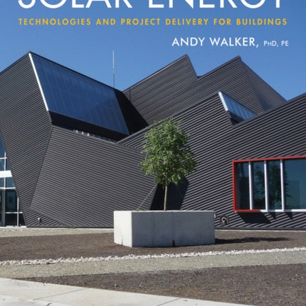 Solar Energy: Technologies and Project Delivery for Buildings