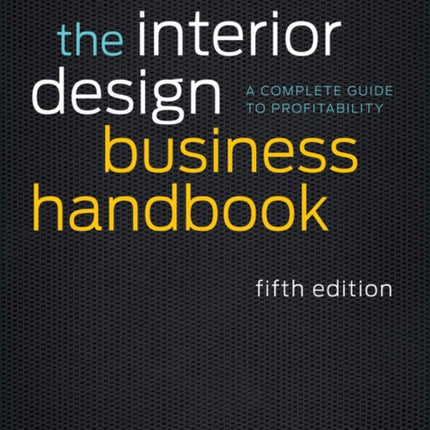 The Interior Design Business Handbook: A Complete Guide to Profitability